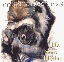 Primate Gestures by J.D. and the Sons of Rhythm