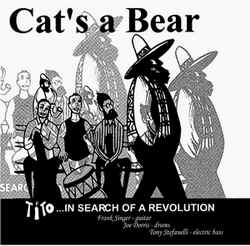 Cat's A Bear / Tito: In Search of a Revolution